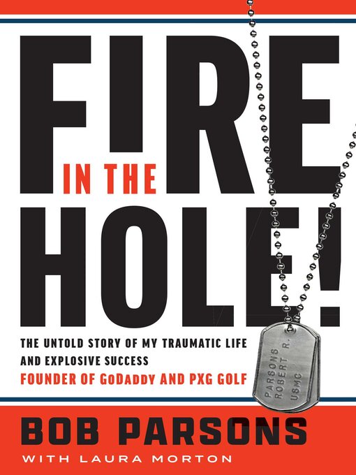 Title details for Fire in the Hole! by Bob Parsons - Available